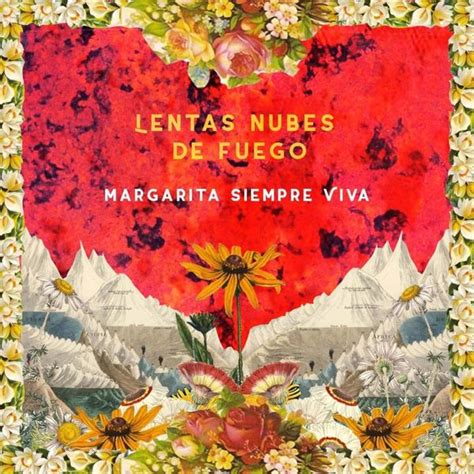 Margarita Siempre Viva Lentas Nubes De Fuego Single Lyrics And