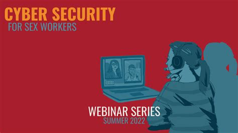 Cyber Security For Sex Workers Announcing Our Summer Webinar Series