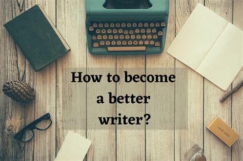 How To Become A Better Writer Ways That Will Work For You