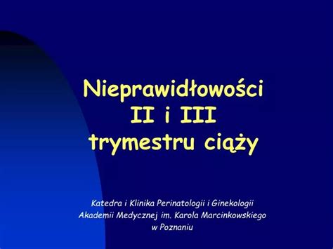 PPT Nieprawidłowości II i III trymestru ciąży PowerPoint Presentation