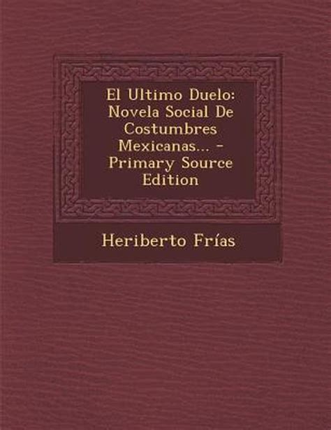 El Ultimo Duelo Heriberto Frias Boeken Bol