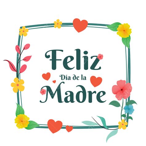 Feliz Dia Png Image Feliz Dia De La Madre Happy Mother Day Greeting Vector Dia De La Madre