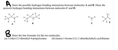 Solved A Draw The Possible Hydrogen Bonding Interactions Between Molecules A And Bdraw The