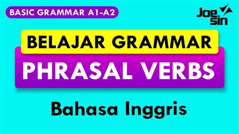 PHRASAL VERBS Pengertian Dan Cara Memahami Mudah Belajar Grammar