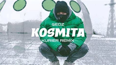 Gedz Kosmita Kurier Remix Youtube