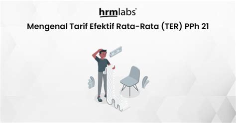 Mengenal Tarif Efektif Rata Rata Ter Pph Hrmlabs