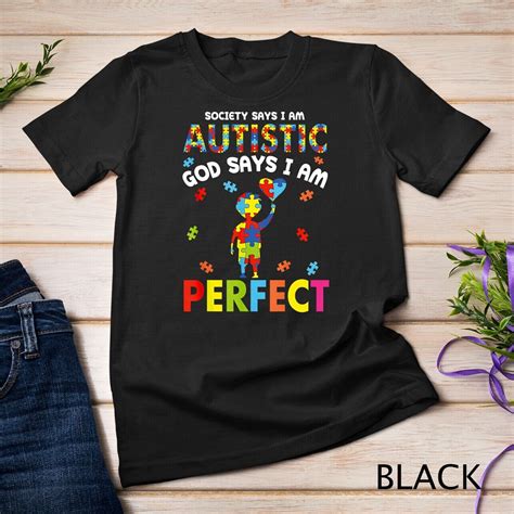 Society Says Im Autistic God Says Im Perfect Autism Funny Unisex T