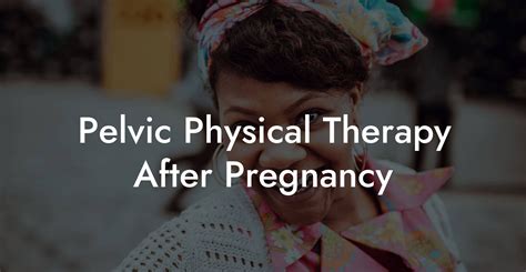 Pelvic Physical Therapy After Pregnancy Glutes Core And Pelvic Floor