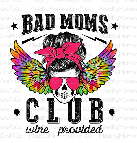 Bad Moms Club Wine Provided Messy Bun Skull Wings Tie Dye Cheat Clea