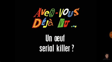 Avez Vous D J Vu Un Uf Serial Killer Youtube