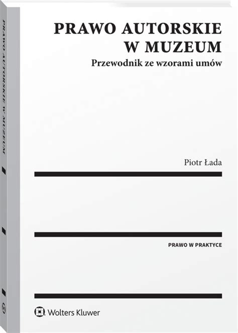 Prawo autorskie w muzeum Przewodnik ze wzorami umów 2018 książka