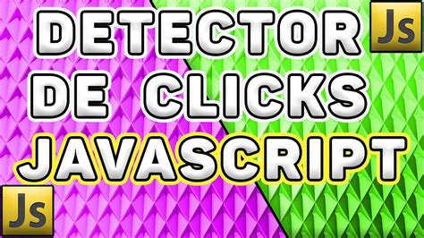 DETECTAR CLICK EN JAVASCRIPT Cómo crear un detector contador de clicks