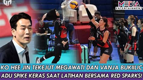 KO HEE JIN TEKEJUT MEGAWATI DAN VANJA BUKIILIC ADU SPIKE KERAS SAAT