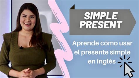 SIMPLE PRESENT Aprende cómo usar el presente simple en inglés Curso