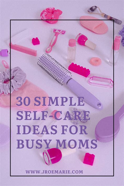 30 Simple Self Care Ideas For Busy Moms Life On Purpose