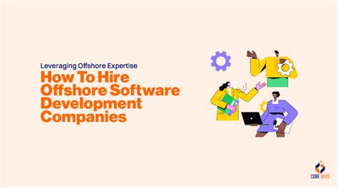 A Comprehensive Guide To Offshore Software Development Core Devs Ltd