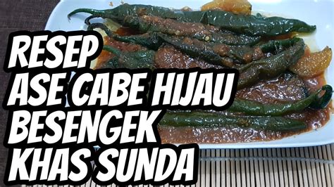 Resep Dan Cara Membuat Ase Cabe Hijau Besengek Cabe Ijo Khas Sunda