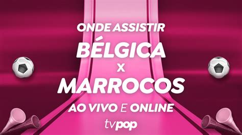 Copa Do Mundo Assista Ao Vivo E De Gra A Ao Jogo B Lgica X Marrocos