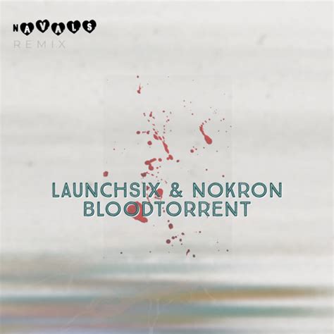 Stream LaunchSix NOKRON BLOODTORRENT Navals Remix By Navals OFF