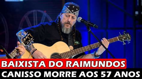 Triste Not Cia Canisso Baixista Do Raimundos Morre Aos Anos Youtube