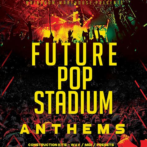 Big Fish Audio Future Pop Stadium Anthems Seven Construction Kits