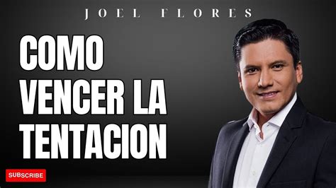 Joel Flores Como Vencer La Tentacion Talented Pastor YouTube