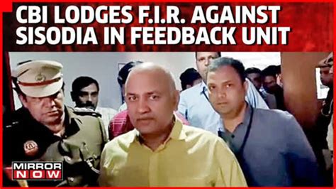 Cbi Lodges Case Against Manish Sisodia In Feedback Unit Row Over