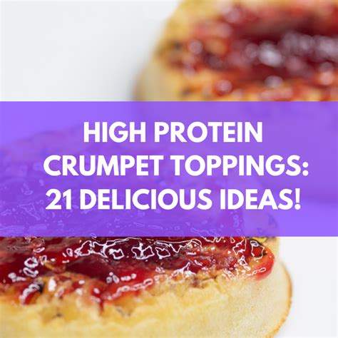 High Protein Crumpet Toppings: 21 DELICIOUS Ideas!