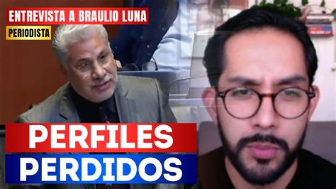 Entrevista Perfiles Perdidos El Periodista Braulio Luna Se Al Que