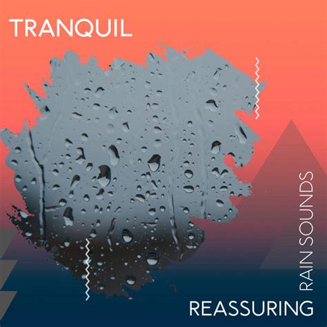 Zzz Tranquil Reassuring Rain Sounds Zzz Album By Rain Sounds And White