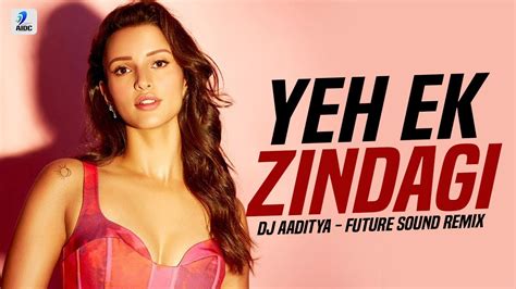 Yeh Ek Zindagi Future Sound Remix Dj Aaditya Monica O My Darling