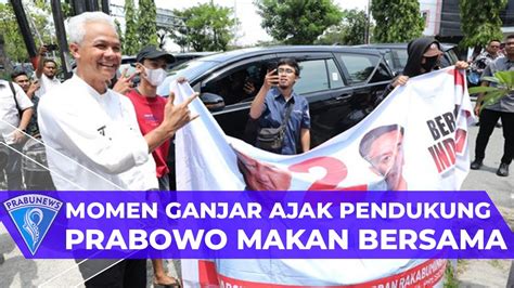 Momen Ganjar Ajak Pendukung Prabowo Makan Bersama Youtube