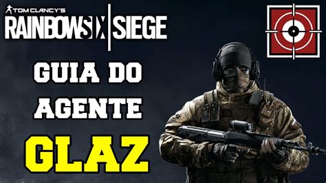 Guia Do Agente Glaz Rainbow Six Siege Youtube