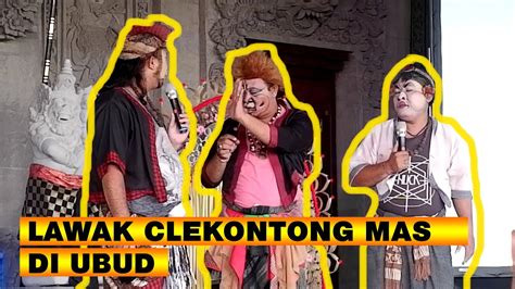 Lawak Bondres Bali Clekontong Mas Di Ubud Youtube