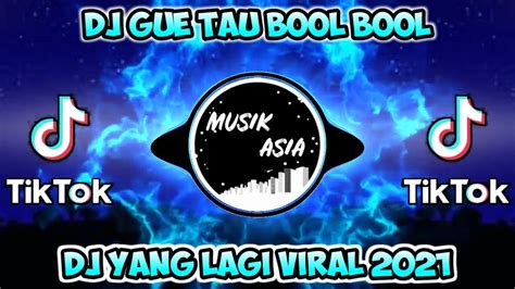 Dj Gue Tau Bool Bool Dj Tiktok Terbaru Remix Full Bass Yang