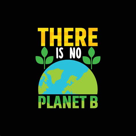 There Is No Planet B Vector T Shirt Design Happy Earth Day T Shirt