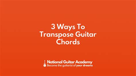 3 Ways To Transpose Guitar Chords - National Guitar Academy