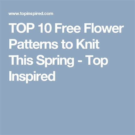 Top 10 Free Flower Patterns To Knit This Spring Easy Crochet Patterns