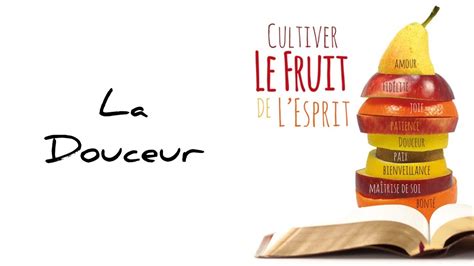 Le Fruit De Lesprit Partie 8 La Douceur Youtube