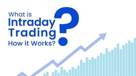 What Is Intraday Trading And How It Works Intraday Trading