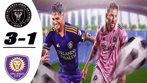 Messi Double Inter Miami Vs Orlando City 3 1 Highlights All Goals 2023