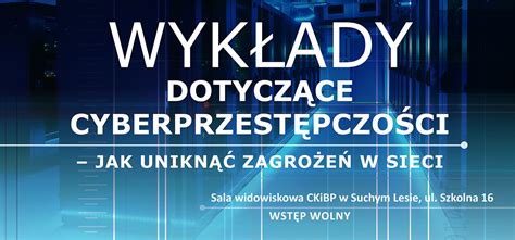 Jak uniknąć zagrożeń w sieci zapraszamy na wykłady o