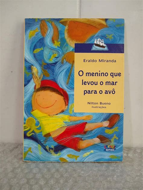 O Menino Que Levou O Mar Para O Av Eraldo Miranda Seboterapia Livros