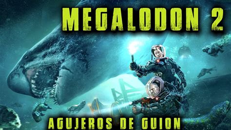 Agujeros de Guion MEGALODÓN 2 Errores review reseña crítica