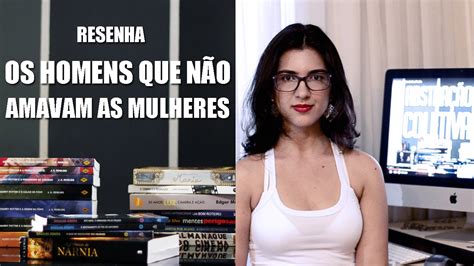 Resenha Os Homens Que Não Amavam As Mulheres Youtube