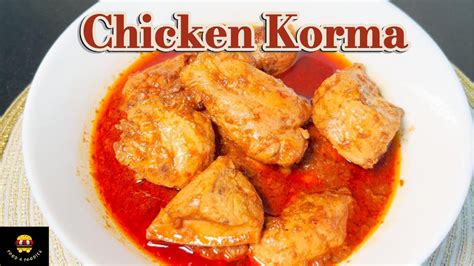 Chicken Korma Delhi Korma Traditional Pakistani Food Easy