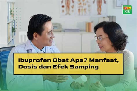 Ibuprofen Obat Apa Manfaat Dosis Dan Efek Samping K24klik