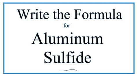 How To Write The Formula For Aluminum Sulfide Al S Youtube