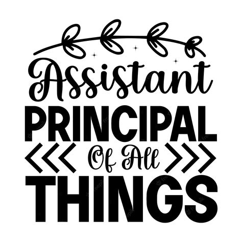 Premium Vector A Poster That Says Assistant Principal Of All Things