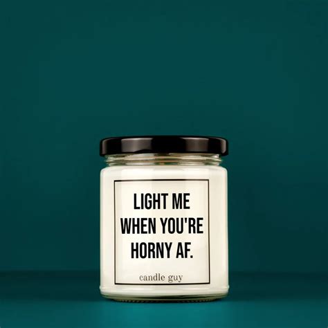 Candle Guy Scented Candle Light Me When Youre Horny AF Original Candle Guy